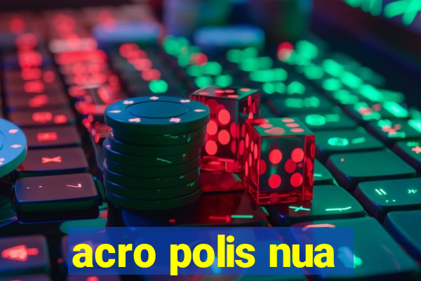 acro polis nua