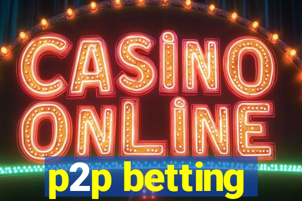 p2p betting