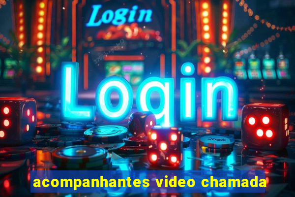 acompanhantes video chamada