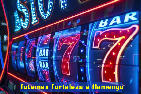 futemax fortaleza e flamengo