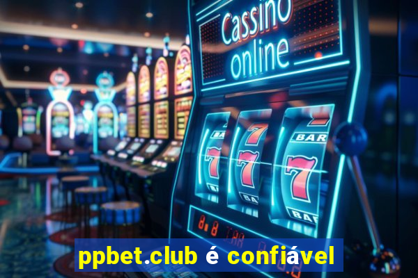 ppbet.club é confiável