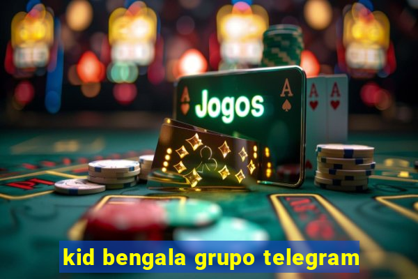 kid bengala grupo telegram