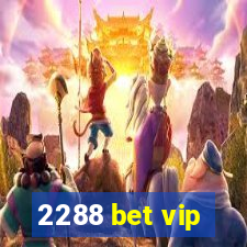 2288 bet vip