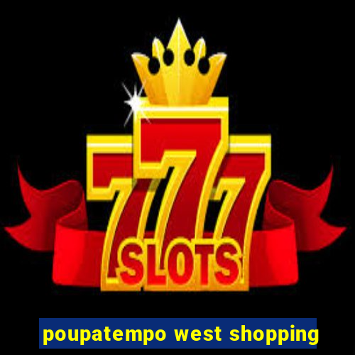 poupatempo west shopping