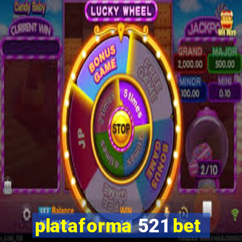 plataforma 521 bet