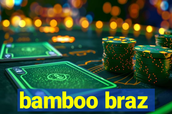 bamboo braz