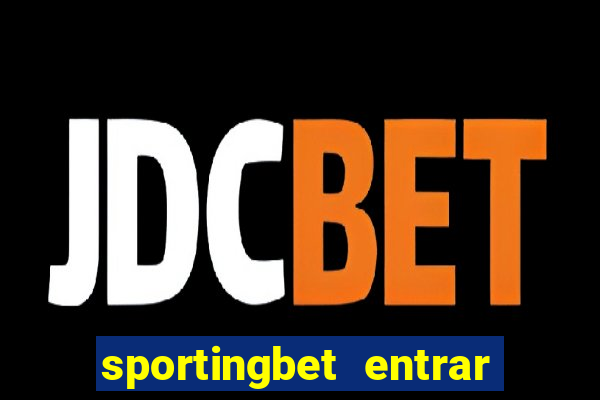 sportingbet entrar na minha conta