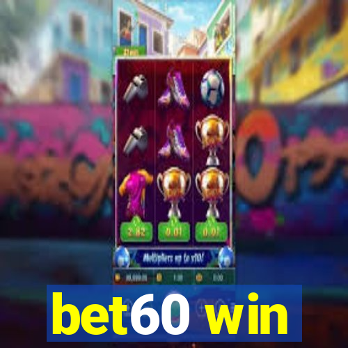 bet60 win