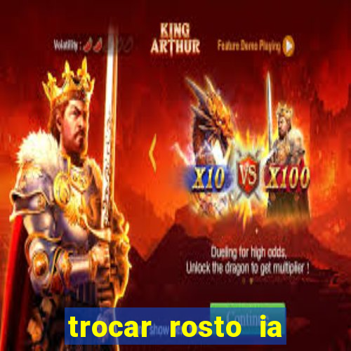 trocar rosto ia online mudar rosto