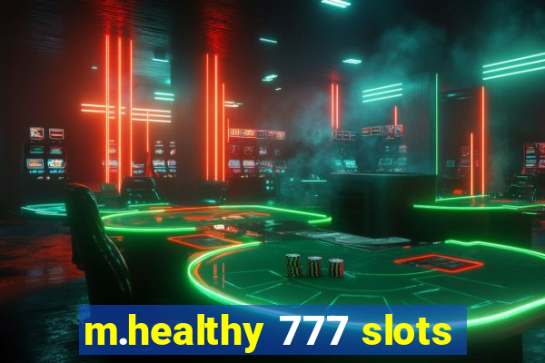 m.healthy 777 slots