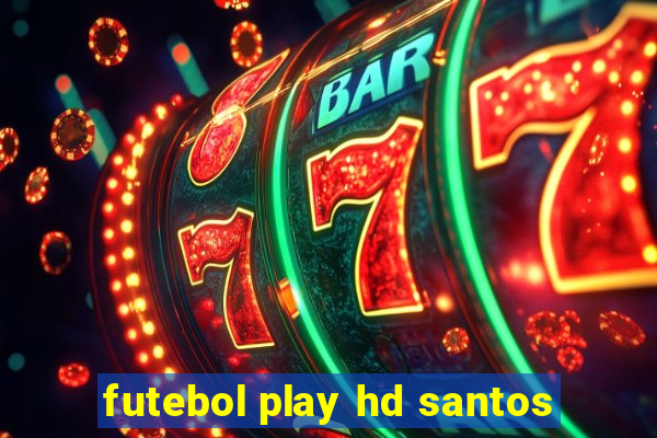 futebol play hd santos