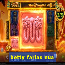 betty farias nua