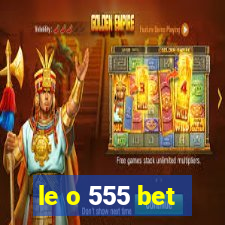 le o 555 bet