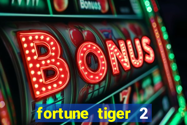 fortune tiger 2 demo free