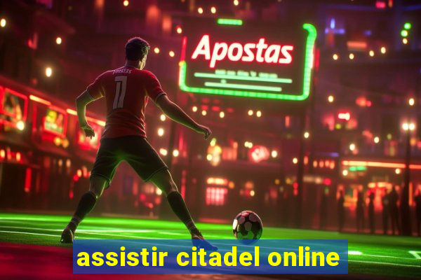 assistir citadel online