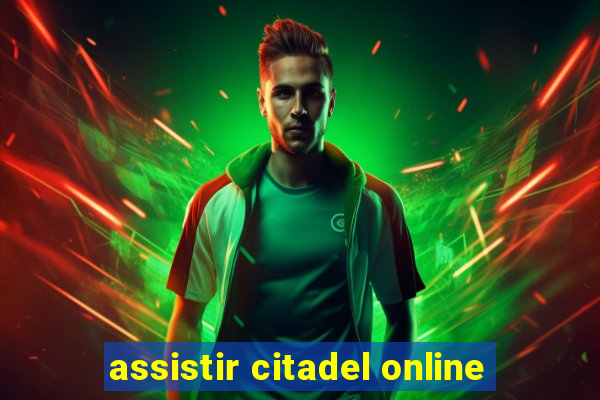 assistir citadel online