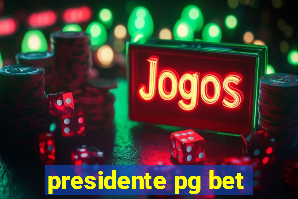 presidente pg bet