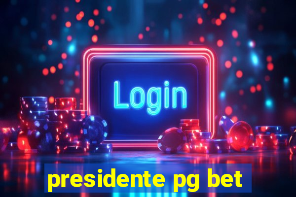 presidente pg bet