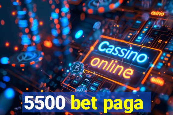 5500 bet paga