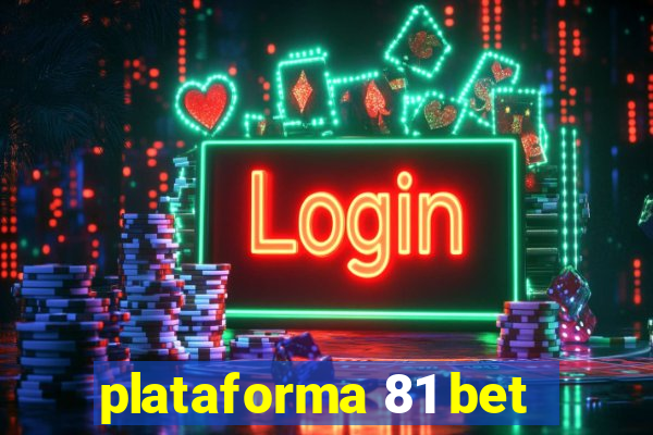 plataforma 81 bet