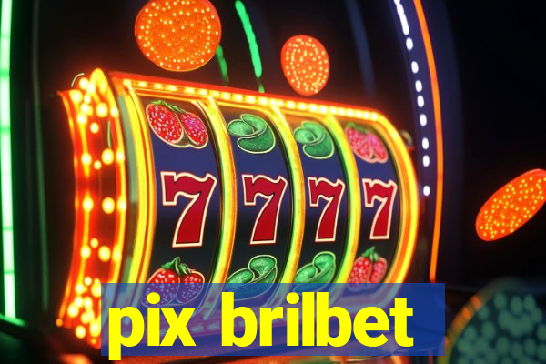 pix brilbet