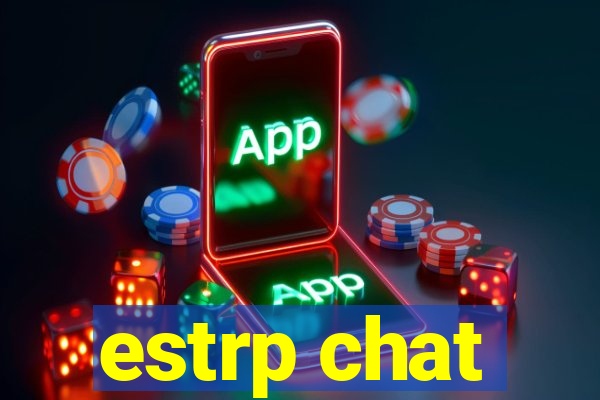 estrp chat