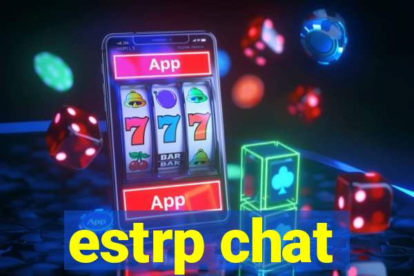 estrp chat