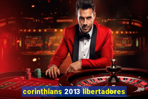 corinthians 2013 libertadores