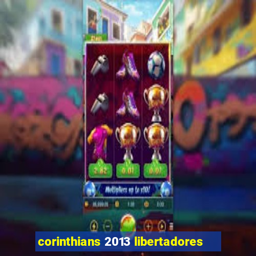 corinthians 2013 libertadores