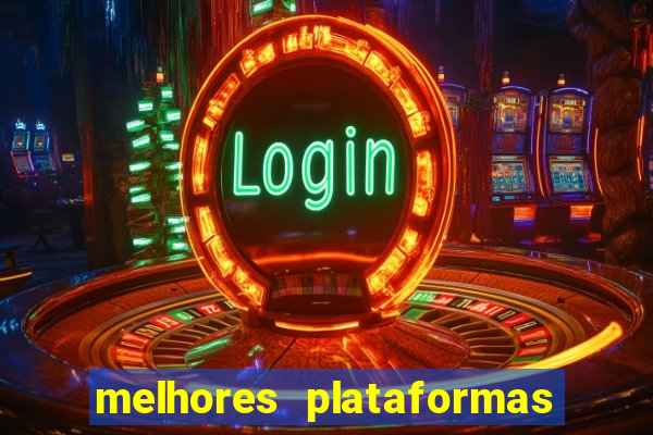 melhores plataformas do tigrinho