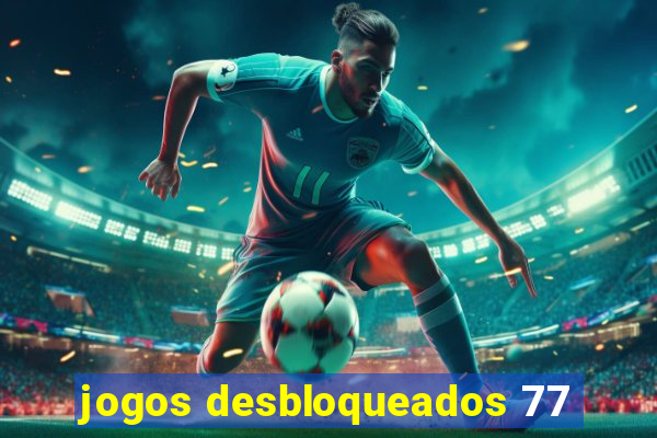 jogos desbloqueados 77