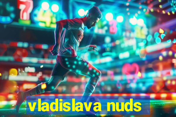 vladislava nuds