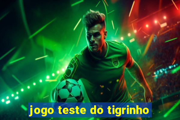 jogo teste do tigrinho