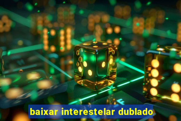 baixar interestelar dublado