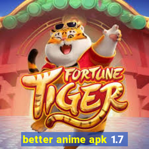 better anime apk 1.7