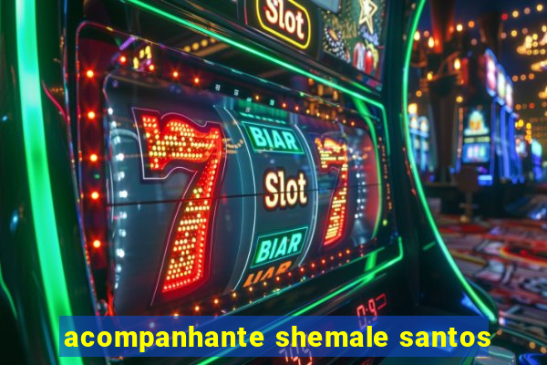 acompanhante shemale santos