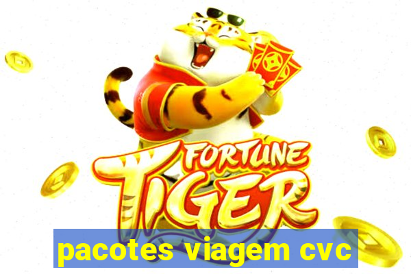 pacotes viagem cvc