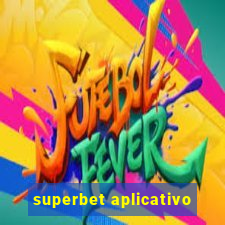 superbet aplicativo