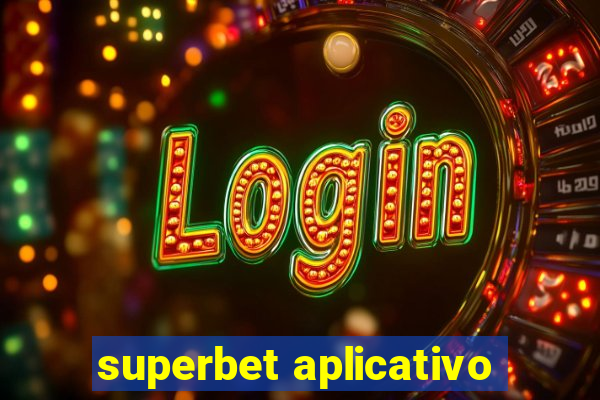 superbet aplicativo