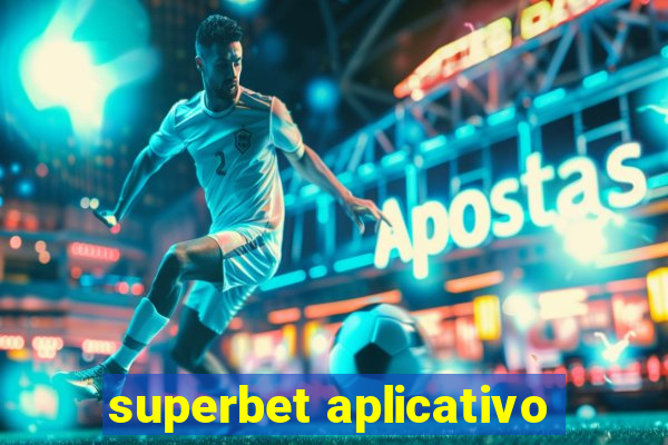 superbet aplicativo