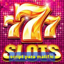 script para matific