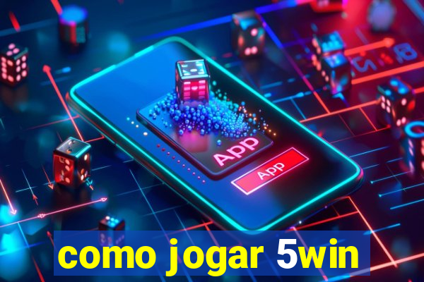 como jogar 5win