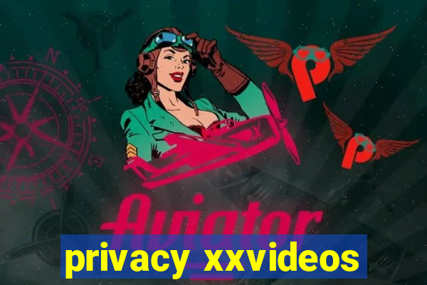 privacy xxvideos