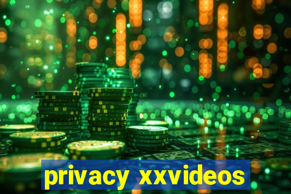 privacy xxvideos