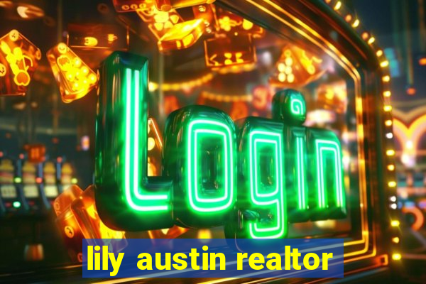 lily austin realtor