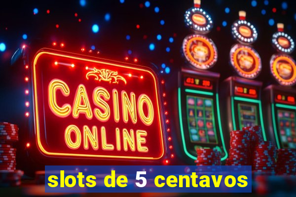 slots de 5 centavos