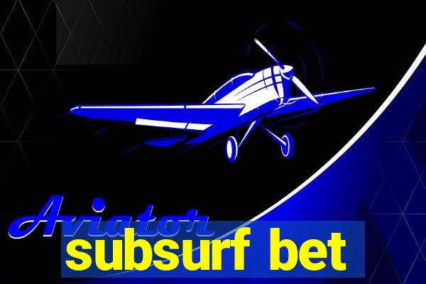 subsurf bet