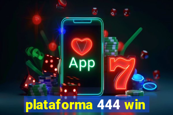 plataforma 444 win