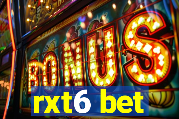 rxt6 bet