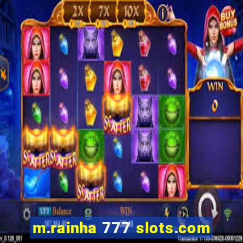 m.rainha 777 slots.com